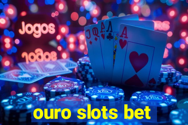 ouro slots bet